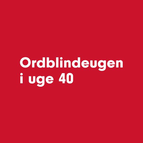 Ordblindeugen i uge 40