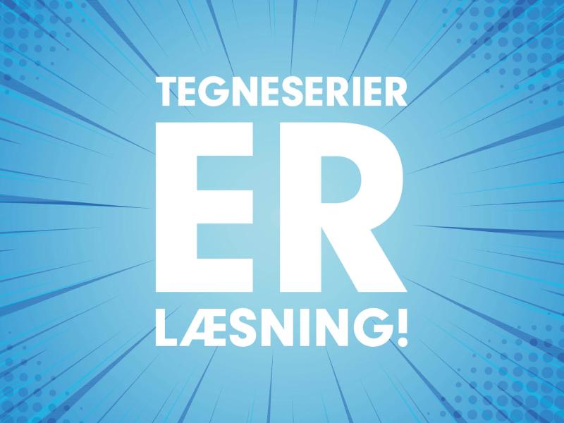 Teksten "Tegneserier ER læsning!" på en blå tegneserieagtig baggrund.