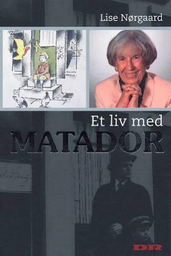 Lise Nørgaard (f. 1917): Et liv med Matador