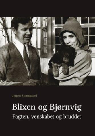 Jørgen Stormgaard: Blixen og Bjørnvig : pagten, venskabet og bruddet