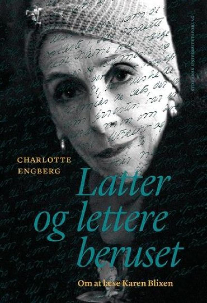 Charlotte Engberg: Latter og lettere beruset - om at læse Karen Blixen