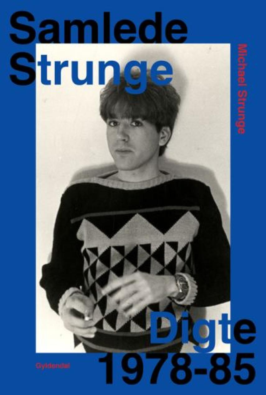 Michael Strunge: Samlede Strunge : digte 1978-85