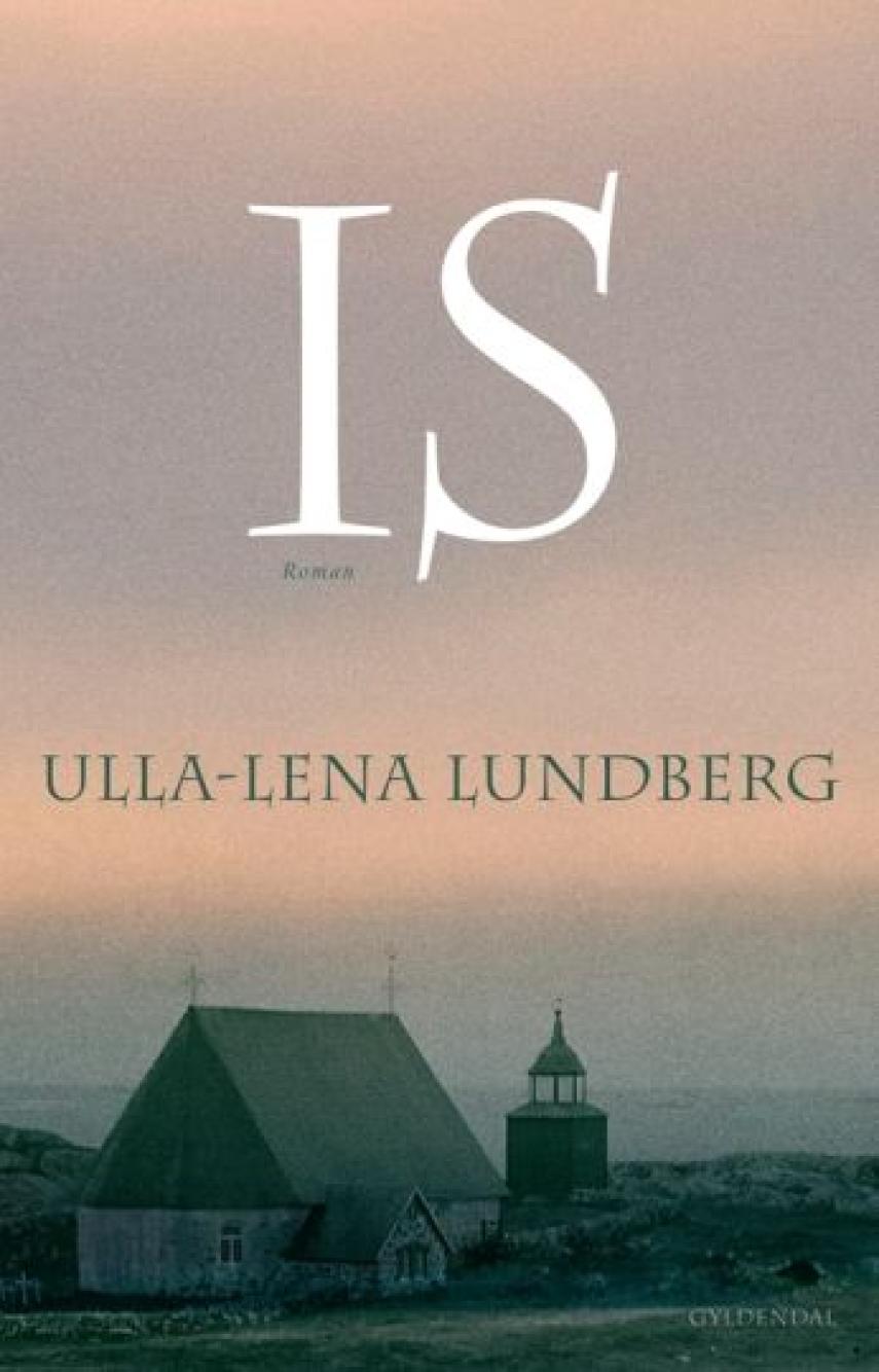 Ulla-Lena Lundberg: Is : roman