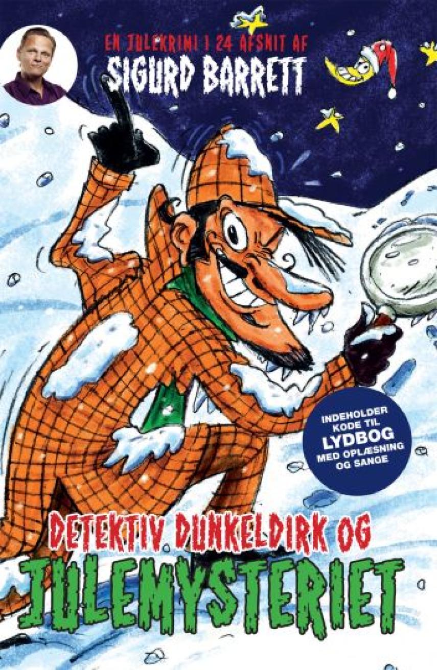 Sigurd Barrett: Detektiv Dunkeldirk og julemysteriet : en julekrimi i 24 afsnit (Ill. Jørgen Eivind Hansen)