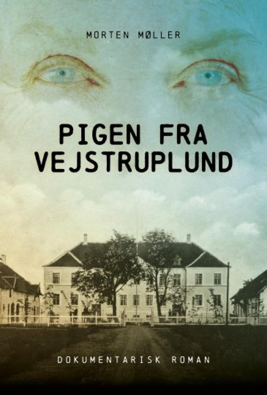 Morten Møller (f. 1978): Pigen fra Vejstruplund : dokumentarisk roman