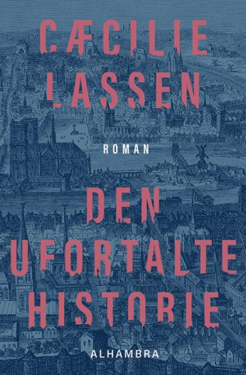 Cæcilie Lassen (f. 1971): Den ufortalte historie : roman