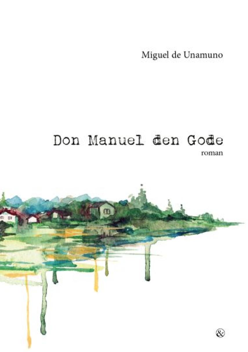 Miguel de Unamuno: Don Manuel den Gode
